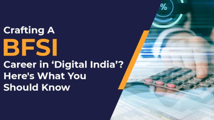 Crafting A BFSI Career in ‘Digital India?' Here's What You Should Know